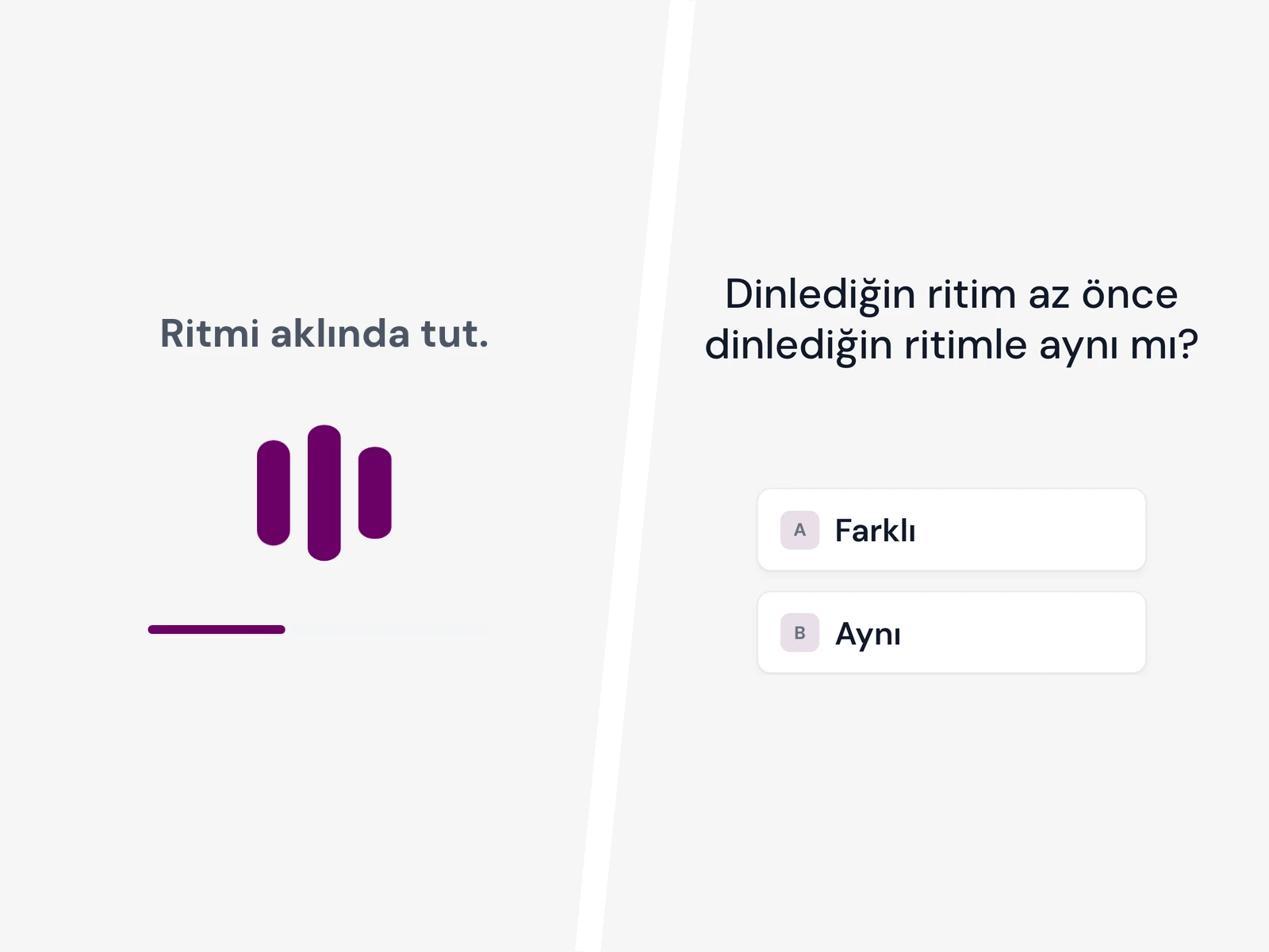 Müzik sorusu örneği: önce bir ritmi aklında tutma, ardından duyduğun ritmin aynı mı farklı mı olduğunu bulma